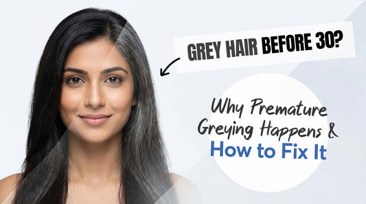 Grey Hair Before 30? Why Premature Greying Happens & How to Fix It