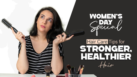 Women’s Day Hair Care Tips for Stronger, Healthier Hair