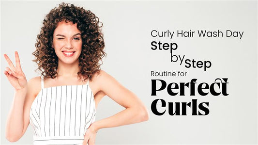 Curly Hair Wash Day: Step-by-Step Routine for Perfect Curls