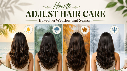 How to Adjust Hair Care Based on Weather and Season