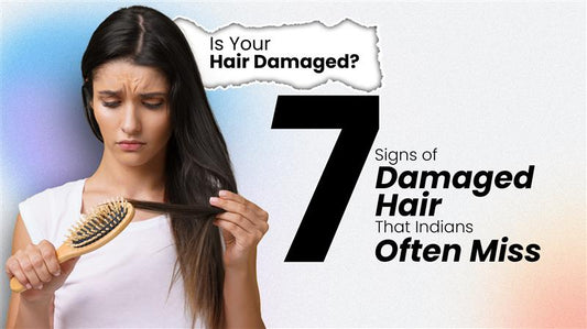 Is Your Hair Damaged? 7 Signs of Damaged Hair That Indians Often Miss&nbsp;