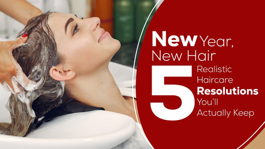 New Year, New Hair: 5 Realistic Haircare Resolutions You’ll Actually Keep