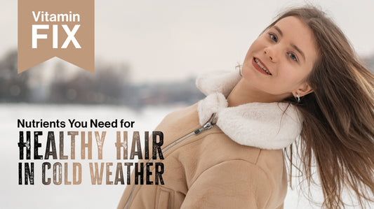 The Vitamin Fix: Nutrients You Need for Healthy Hair in Cold Weather